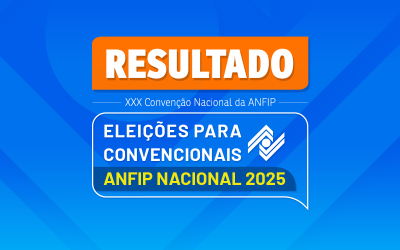 Conheça os convencionais eleitos para a XXX Convenção Nacional da ANFIP